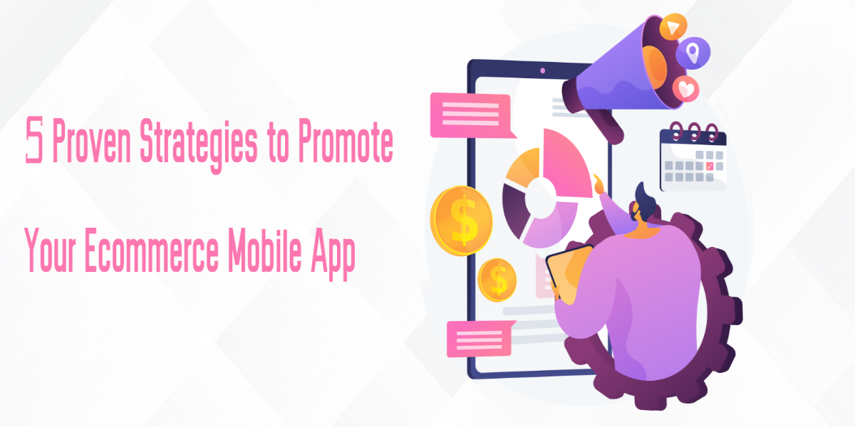 5 Proven Strategies to Promote Your Ecommerce Mobile App