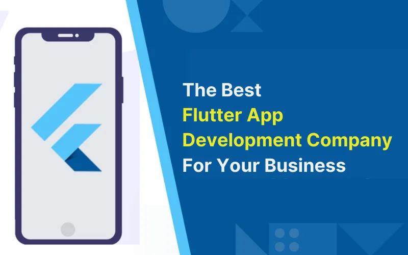 The Best Flutter App Development Company For Your Business