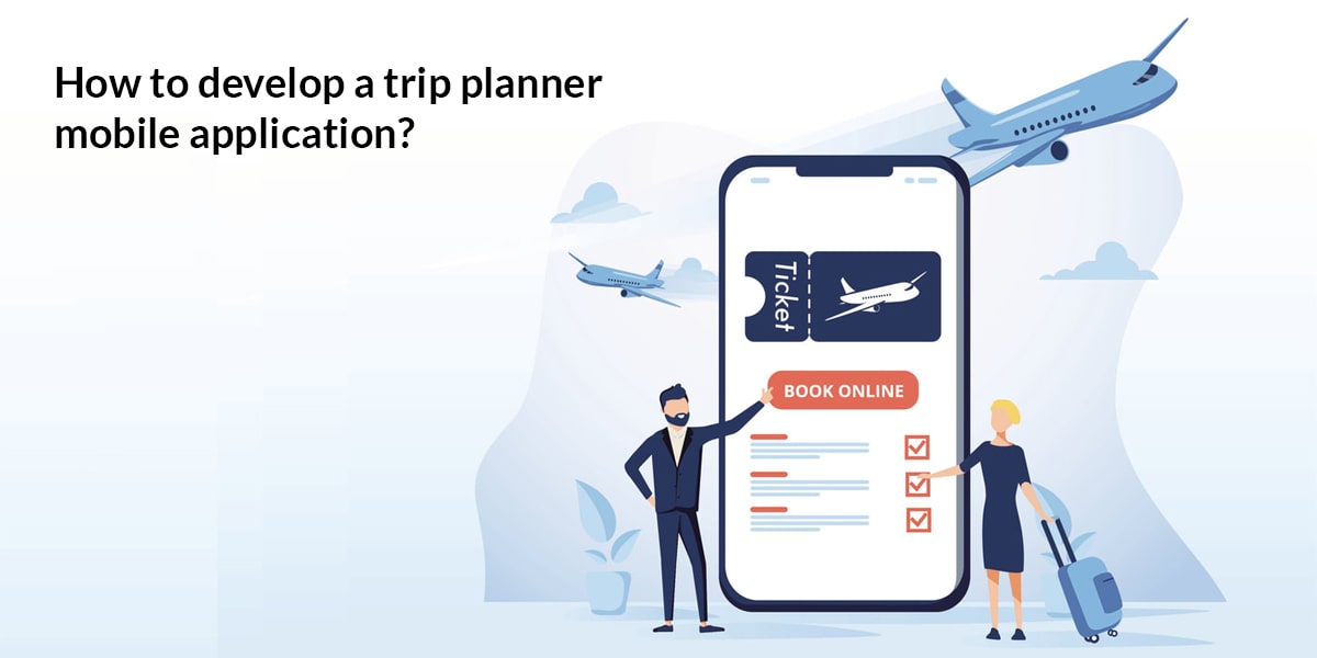 How to develop a trip planner mobile application