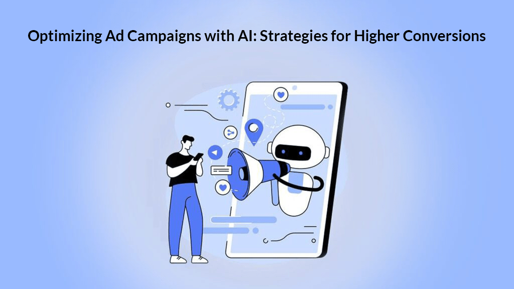 Optimizing Ad Campaigns with AI Strategies for Higher Conversions