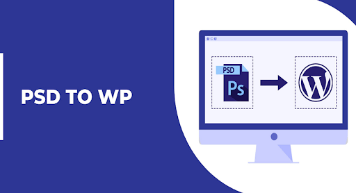 10 Ways PSD to WordPress Conversion Can Benefit Businesses