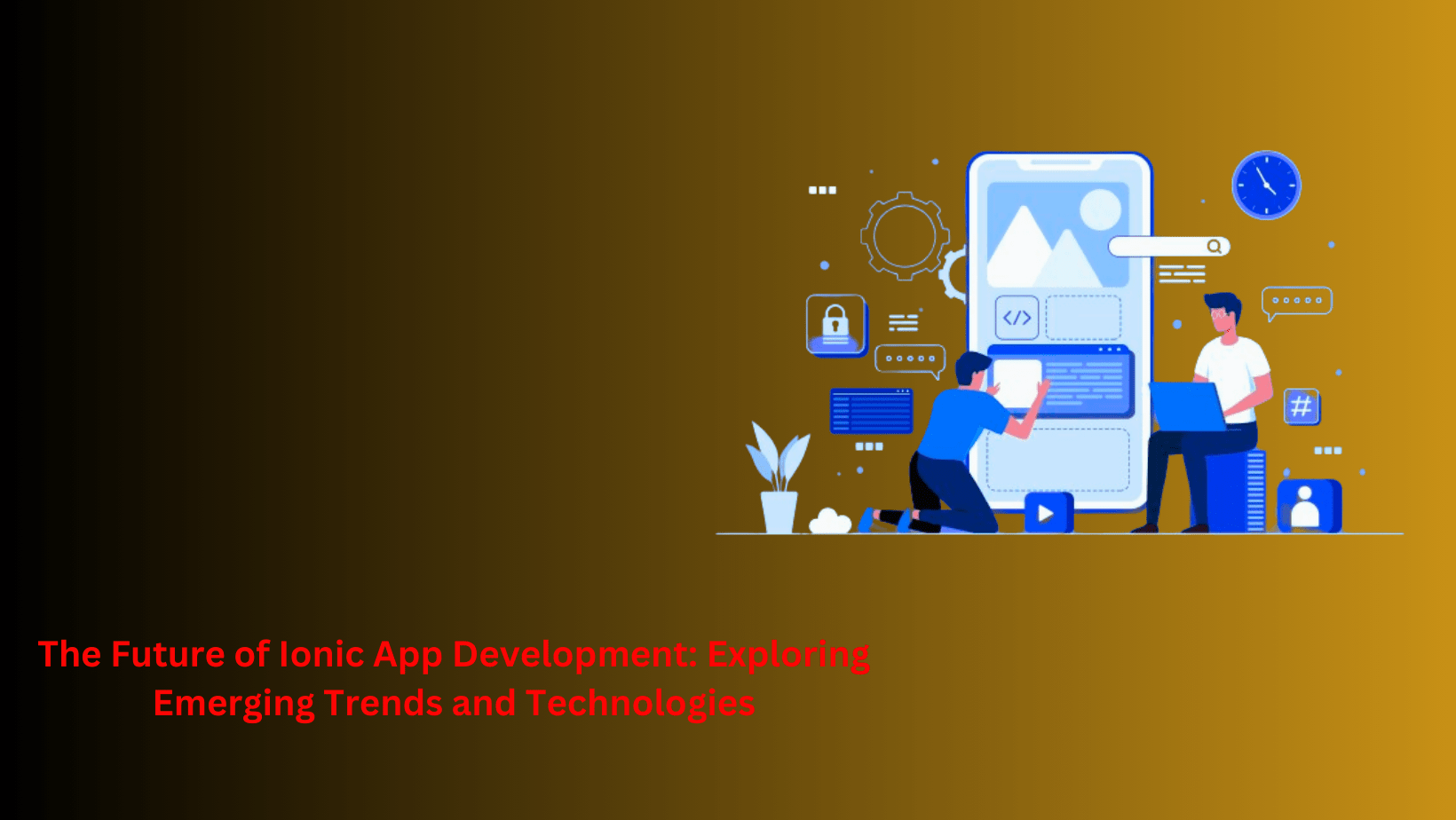 The Future of Ionic: Exploring Emerging Trends & Technologies