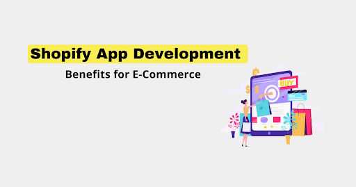 Shopify App Development Benefits for E-Commerce